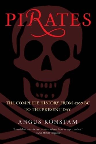 Pirates: The Complete History From 1300 Bc To The Present Day – Paperback – GOOD