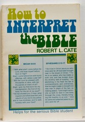 How to Interpret the Bible – Cate, Robert L. – Acceptable – See condition no…