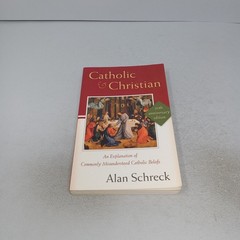 Catholic and Christian: 2004 Servant Books Paperback by Alan Schreck