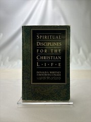 Spiritual Disciplines for the Christian Life by Donald S. Whitney (1991,…