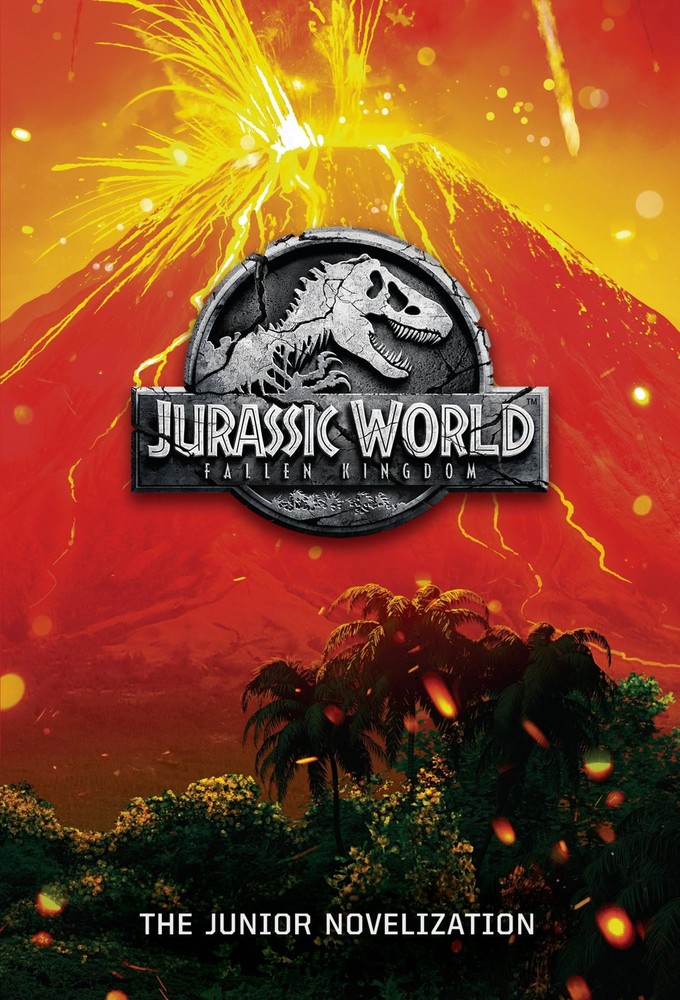 Jurassic World: Fallen Kingdom: The Junior Novelization (Jurassic World: Fal…