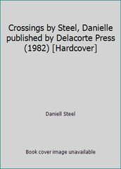 Crossings by Steel, Danielle published by Delacorte Press (1982) [Hardcover]