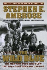 The Wild Blue: The Men and Boys Who Flew the B-24s Over Germany 1944-45 – GOOD