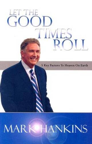 Let The Good Times Roll – Paperback By Mark Hankins – GOOD