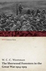 The Sherwood Foresters In The Great War 1914-1919 (Wwi Centenary Series)