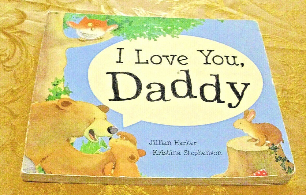 Childs Book „I Love You, Daddy” by Jillian Harker/Kristina Stephenson 2010