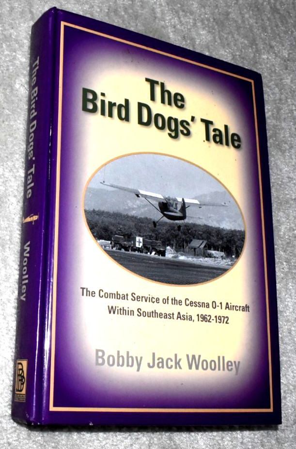 The Bird Dogs’ Tale Bobby Jack Woolley Cessna 0-1 in Vietnam