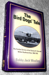 The Bird Dogs’ Tale Bobby Jack Woolley Cessna 0-1 in Vietnam