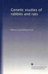 Genetic Studies of Rabbits and Rats by William E. Castle- Reprint U of Michigan