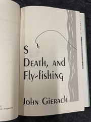 Sex, Death, and Fly-Fishing ~ Gierach, John