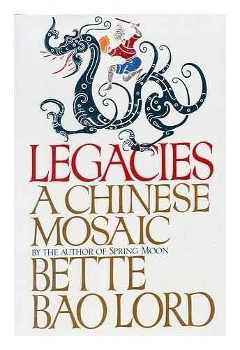 Legacies a Chinese Mosaic – Hardcover By Lord, Bette Bao – GOOD