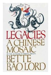 Legacies a Chinese Mosaic – Hardcover By Lord, Bette Bao – GOOD