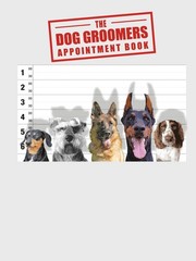 The Dog Groomers Appointment Book: Day to View: (8.25″ x 11.0″)
