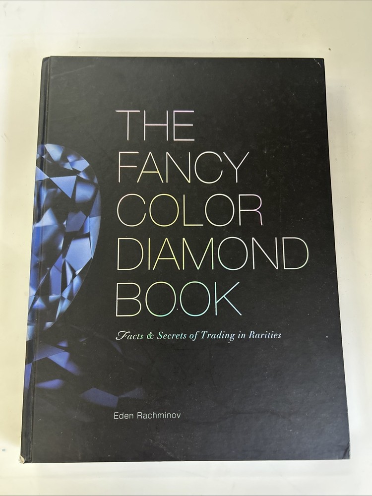 The Fancy Color Diamond Book by Eden Rachminov – Copyright 2009 – 231 pages