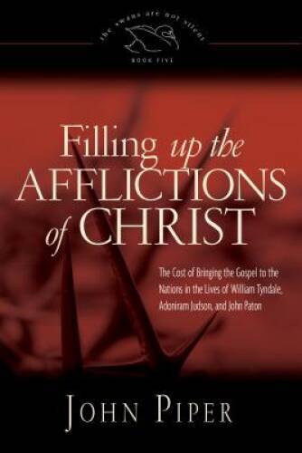 Filling Up the Afflictions of Christ: The Cost of Bringing the Gospel to – GOOD