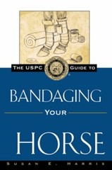 The Uspc Guide to Bandaging Your Horse by Susan E Harris: New