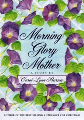 Morning Glory Mother – Hardcover By Pearson, Carol Lynn – VERY GOOD