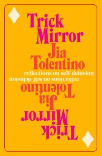 Trick Mirror – Hardcover By Tolentino, Jia – GOOD