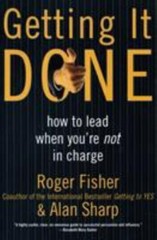 Getting It Done: How to Lead When You’re Not in Charge by Fisher, Roger, Sharp,