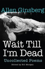 Wait Till Im Dead: Uncollected Poems – Hardcover By Ginsberg, Allen – GOOD