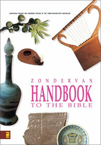 Zondervan Handbook to the Bible: Complete Revised and Updated Edition of the…