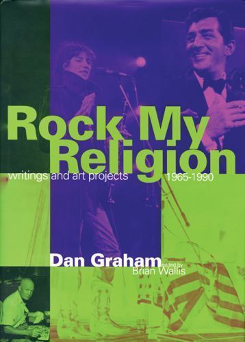 Rock My Religion: Writings and Projects 1965-1990 (Writing Art) by Graham, Dan,