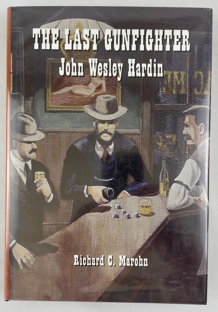 The Last Gunfighter : John Wesley Hardin, Richard C. Marohn, 2001, Outlaws, HCDJ