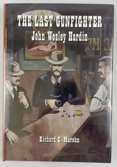 The Last Gunfighter : John Wesley Hardin, Richard C. Marohn, 2001, Outlaws, HCDJ