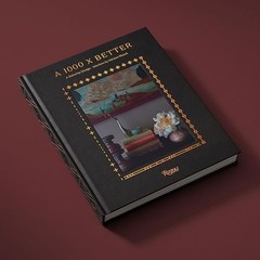 A 1000 X Better: A Rebel by Design Interiors by Kirsten Blazek, Blazek, Kirsten