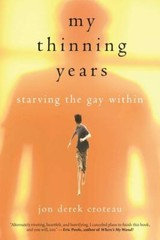 My Thinning Years: Starving the Gay- 9781616495091, paperback, Jon Derek Croteau