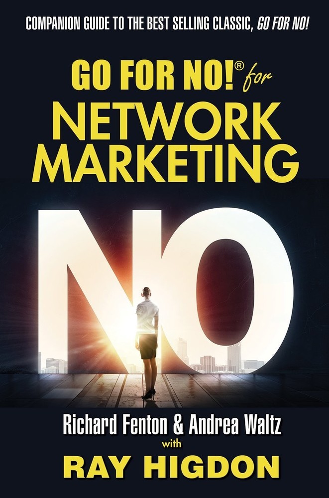 Go for No! for Network Marketing – Waltz, Andrea|Fenton, Richard|Higdon, Ray…