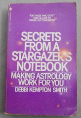 Secrets From a Stargazer’s Notebook Making Astrology Work Debbi Kempton Smith