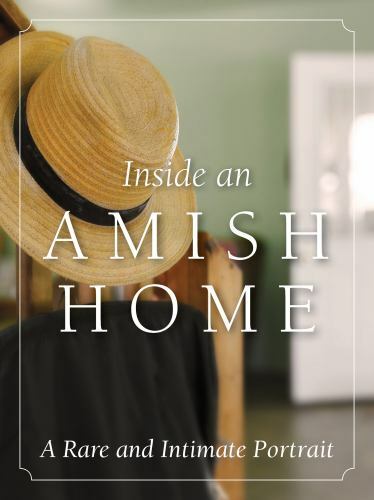 Inside an Amish Home: A Rare and Intimate Portrait – Herald Press Editors