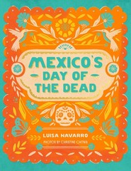 Mexico’s Day of the Dead: A Celebration of Life Through Stories and Photos
