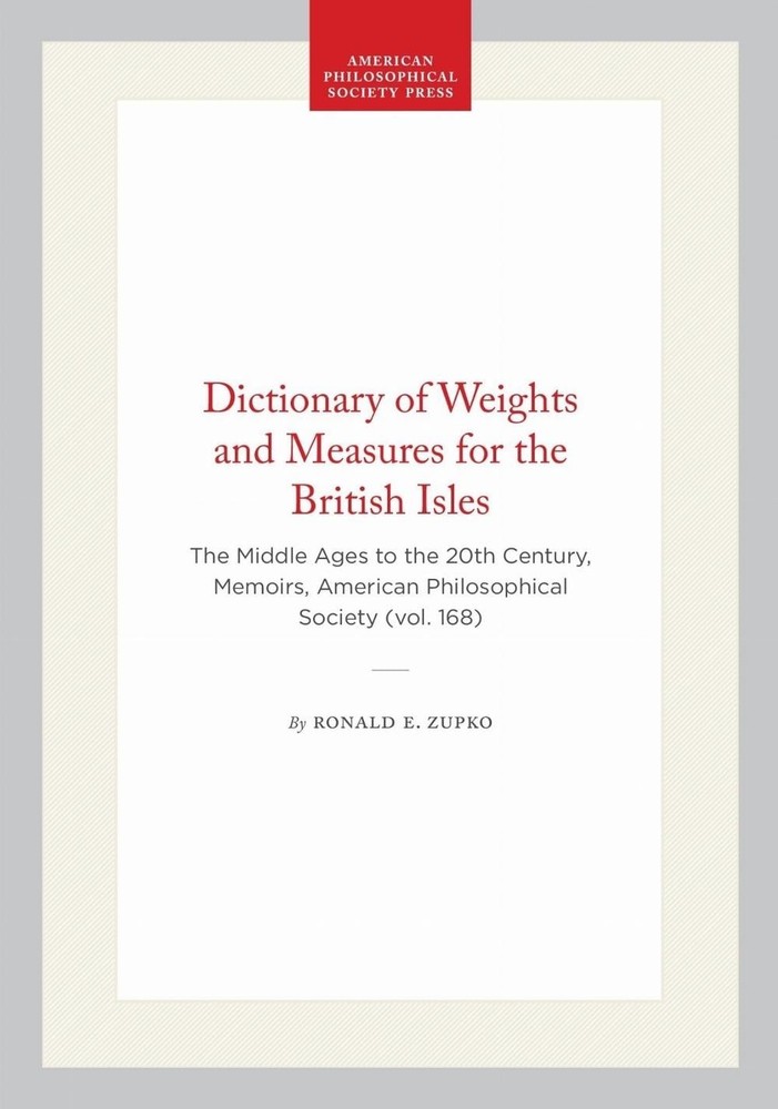 Dictionary of Weights and Measures for the British Isles: The Middle Ages to the