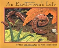 An Earthworm’s Life (Nature Upclose) – Paperback By Himmelman, John – GOOD