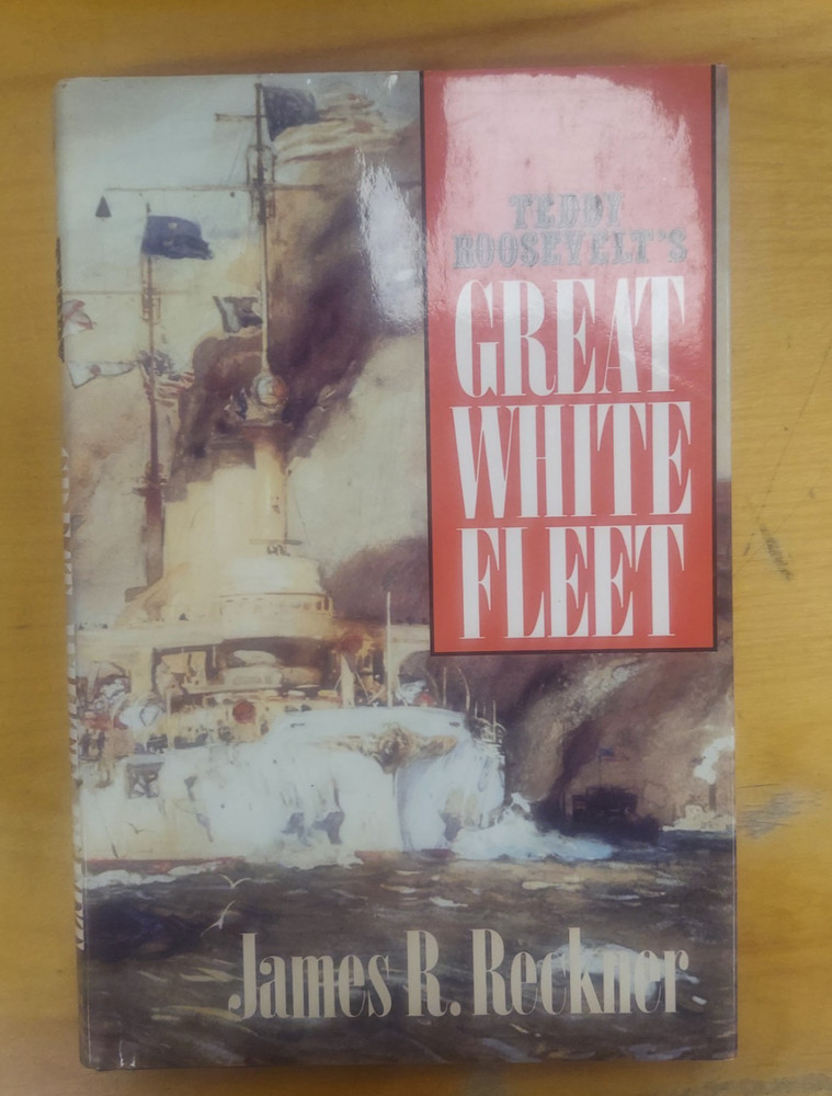 Teddy Roosevelt’s Great White Fleet by James R. Reckner Hardcover Very Good