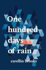 One Hundred Days of Rain By Brooks, Carellin Carellin Brooks,
