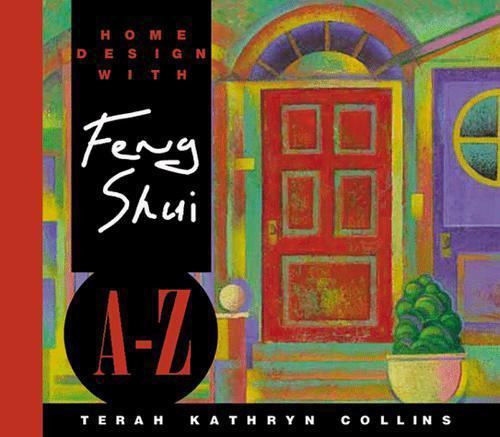 Hay House Lifestyles :Home Design with Feng Shui A-Z by Terah Kathryn Collins
