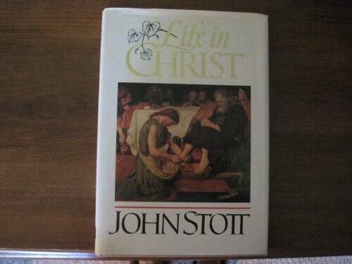 Life in Christ – Hardcover By Stott, John R W – VERY GOOD