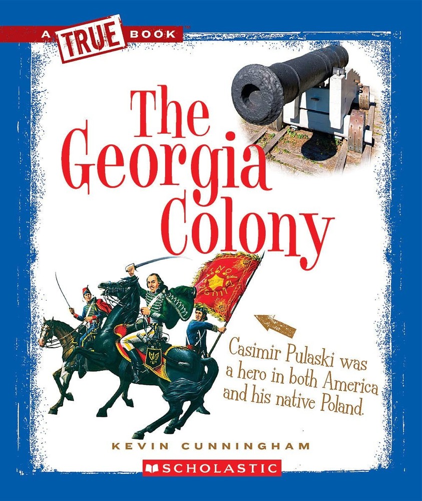The Georgia Colony (A True Book: The Thirteen Colonies) (A True Book (Relaun…