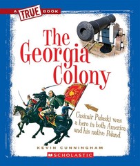 The Georgia Colony (A True Book: The Thirteen Colonies) (A True Book (Relaun…