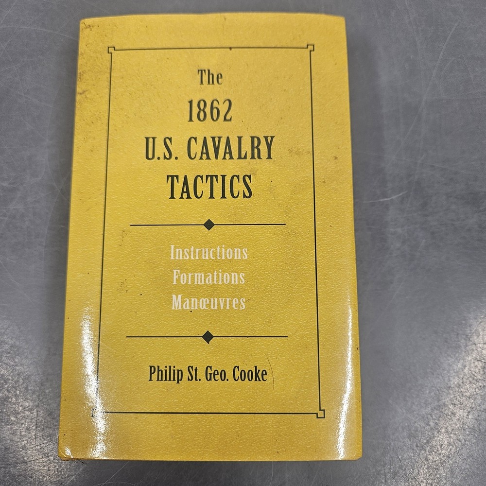 The 1862 US Cavalry Tactics Instructions Formations & Movements U.S. Army Cooke