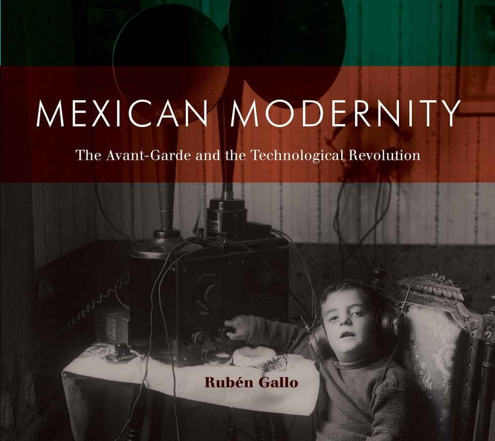 Mexican Modernity: The Avant-Garde and the Technological Revolution (Mit Press),