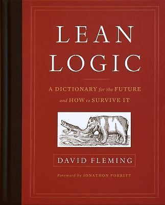 Lean Logic: A Dictionary for the Future and How to … by David Fleming Hardback