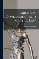 Military Government and Martial Law (Paperback or Softback)