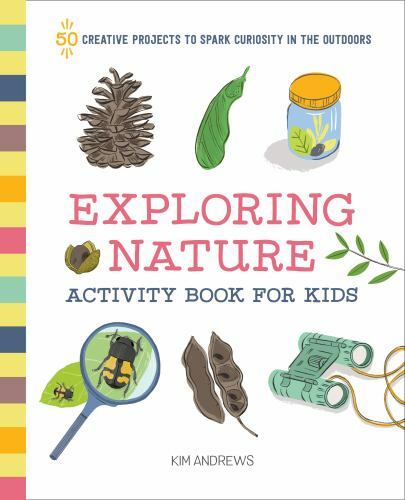 Exploring Nature Activity Book for Kids: 50 Creative Projects to Spark…