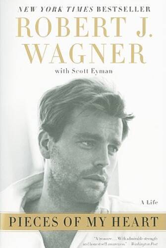 Pieces of My Heart: A Life – Paperback By Wagner, Robert J. – GOOD