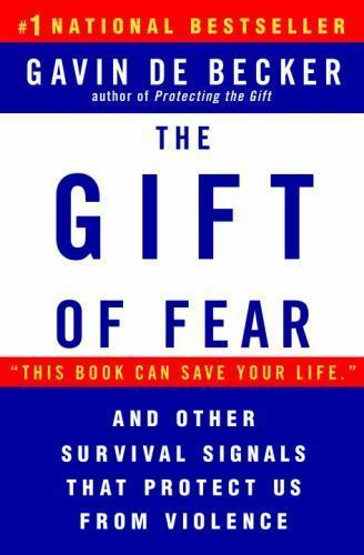 The Gift of Fear: Survival Signals That Protect Us from Violence by De Becker,