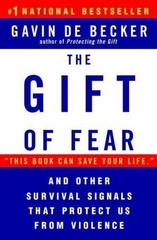 The Gift of Fear: Survival Signals That Protect Us from Violence by De Becker,